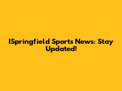 ISpringfield Sports News: Stay Updated!