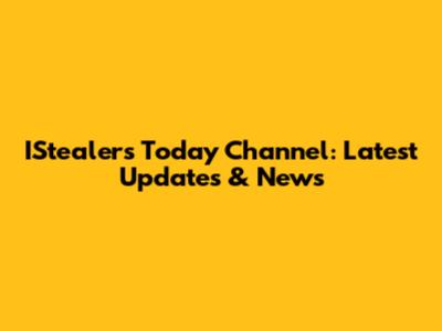 IStealers Today Channel: Latest Updates & News