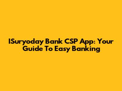 ISuryoday Bank CSP App: Your Guide To Easy Banking