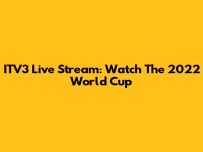ITV3 Live Stream: Watch The 2022 World Cup
