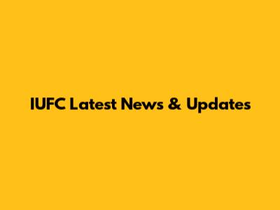 IUFC Latest News & Updates