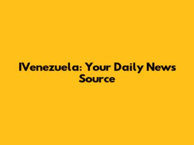 IVenezuela: Your Daily News Source