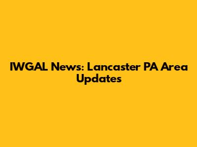IWGAL News: Lancaster PA Area Updates