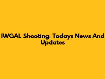 IWGAL Shooting: Today's News And Updates