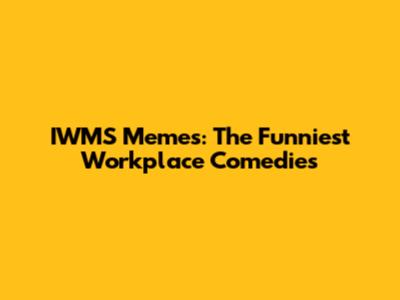 IWMS Memes: The Funniest Workplace Comedies