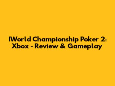 IWorld Championship Poker 2: Xbox - Review & Gameplay