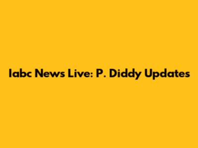 Iabc News Live: P. Diddy Updates