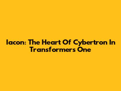 Iacon: The Heart Of Cybertron In Transformers One