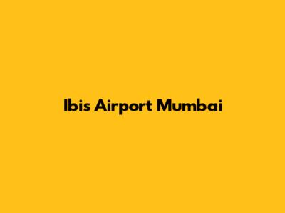 Ibis Airport Mumbai