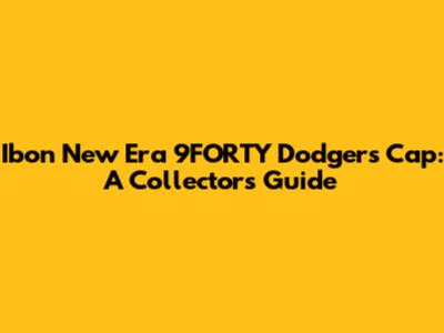 Ibon New Era 9FORTY Dodgers Cap: A Collector's Guide
