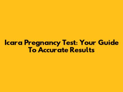 Icara Pregnancy Test: Your Guide To Accurate Results
