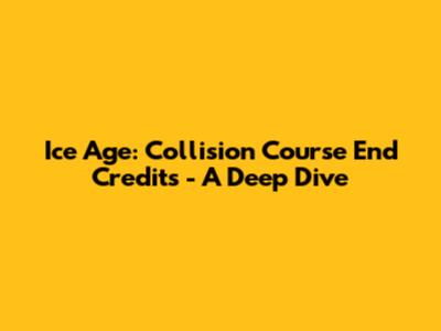 Ice Age: Collision Course End Credits - A Deep Dive