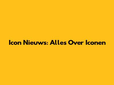 Icon Nieuws: Alles Over Iconen