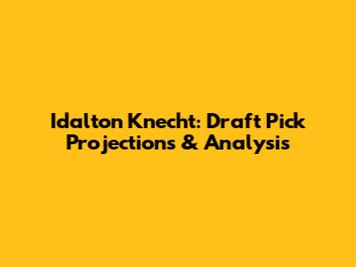 Idalton Knecht: Draft Pick Projections & Analysis