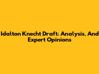 Idalton Knecht Draft: Analysis, And Expert Opinions