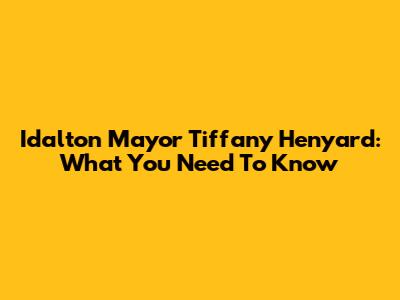 Idalton Mayor Tiffany Henyard: What You Need To Know