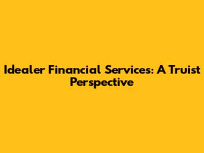 Idealer Financial Services: A Truist Perspective