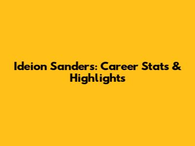 Ideion Sanders: Career Stats & Highlights