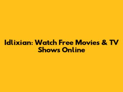 Idlixian: Watch Free Movies & TV Shows Online