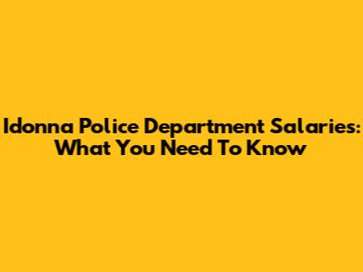 Idonna Police Department Salaries: What You Need To Know