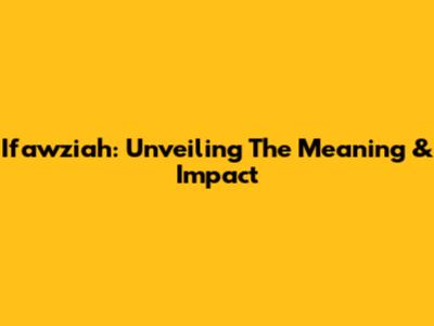Ifawziah: Unveiling The Meaning & Impact