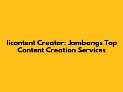 Iicontent Creator: Jombang's Top Content Creation Services