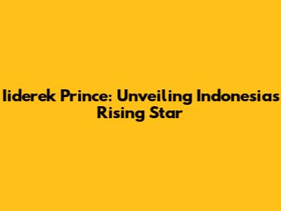 Iiderek Prince: Unveiling Indonesia's Rising Star