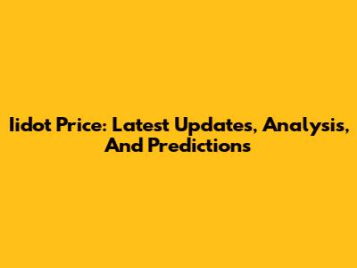 Iidot Price: Latest Updates, Analysis, And Predictions
