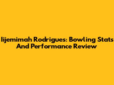 Iijemimah Rodrigues: Bowling Stats And Performance Review