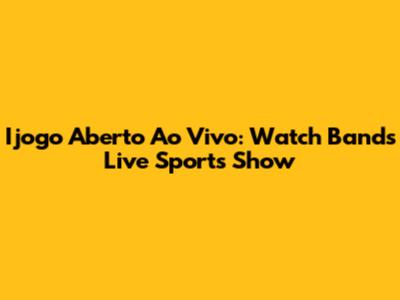 Ijogo Aberto Ao Vivo: Watch Band's Live Sports Show