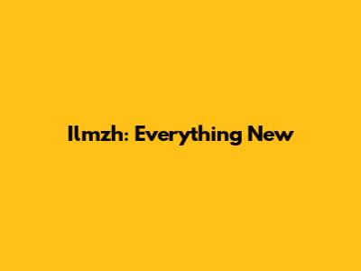 Ilmzh: Everything New