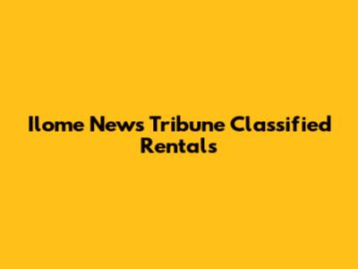 Ilome News Tribune Classified Rentals