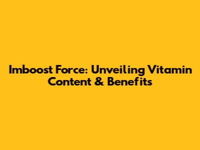 Imboost Force: Unveiling Vitamin Content & Benefits