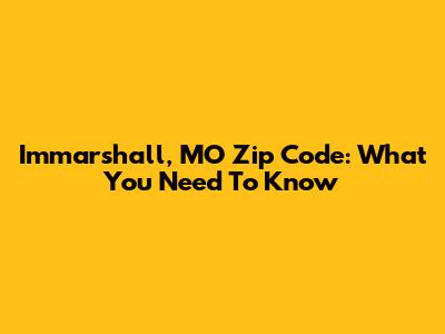 Immarshall, MO Zip Code: What You Need To Know