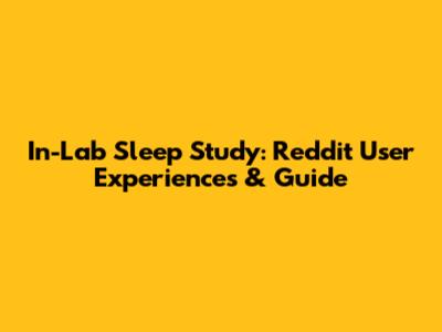 In-Lab Sleep Study: Reddit User Experiences & Guide