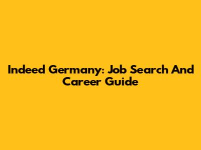 Indeed Germany: Job Search And Career Guide