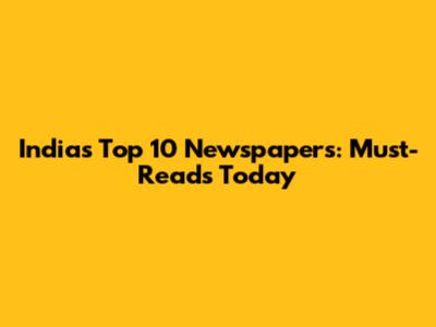 India's Top 10 Newspapers: Must-Reads Today