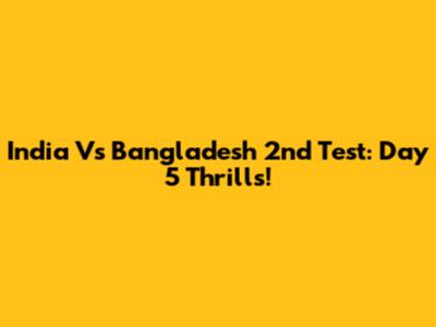 India Vs Bangladesh 2nd Test: Day 5 Thrills!