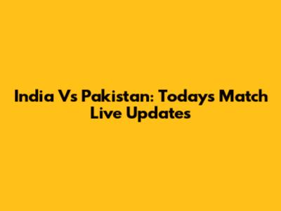 India Vs Pakistan: Today's Match Live Updates