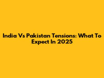 India Vs Pakistan Tensions: What To Expect In 2025
