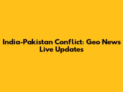 India-Pakistan Conflict: Geo News Live Updates