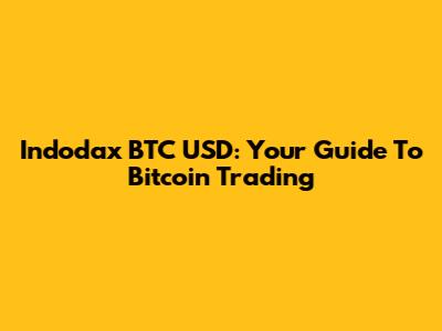 Indodax BTC USD: Your Guide To Bitcoin Trading