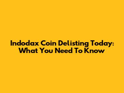 Indodax Coin Delisting Today: What You Need To Know