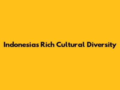 Indonesia's Rich Cultural Diversity