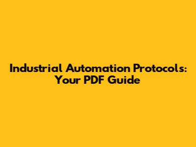 Industrial Automation Protocols: Your PDF Guide