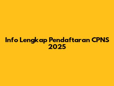 Info Lengkap Pendaftaran CPNS 2025