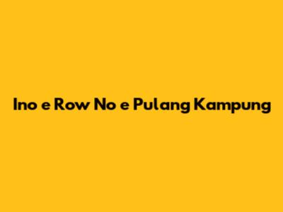 Ino 'e Row No 'e Pulang Kampung
