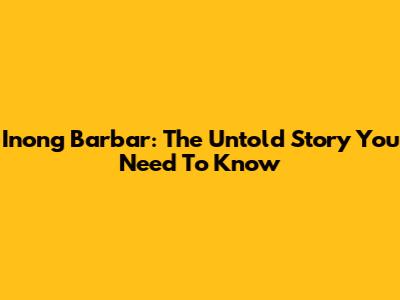 Inong Barbar: The Untold Story You Need To Know