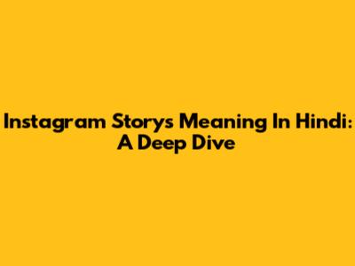 Instagram Story's Meaning In Hindi: A Deep Dive