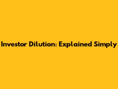 Investor Dilution: Explained Simply
